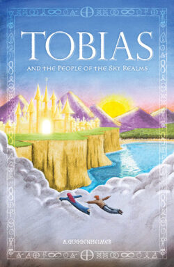 Tobias and the People of the Sky Realms, <br />by Amanda Guggenheimer