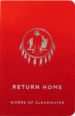 Return Home, Words of ClearWater,<br /> by Daniel Littlewood