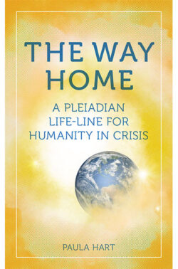 The Way Home - A Pleiadian Life-line for Humanity in Crisis - Order from Amazon